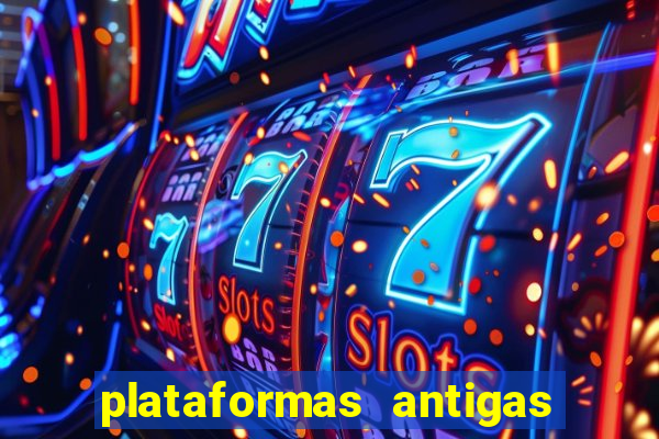 plataformas antigas de jogos slots